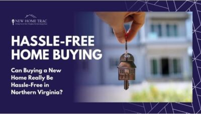 Can Buying a New Home in Northern Virginia Be Hassle-Free